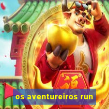 os aventureiros run